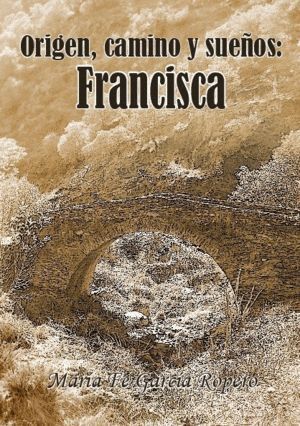 ORIGEN CAMINO Y SUEÑOS FRANCISCA