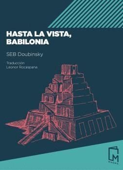 HASTA LA VISTA BABILONIA