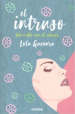 INTRUSO DIA A DIA CON EL CANCER,EL
