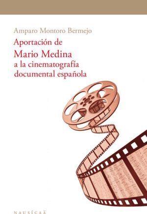APORTACIONE DE MARIO MEDINA A LA CINEMATOGRAFIA DOCUMENTAL
