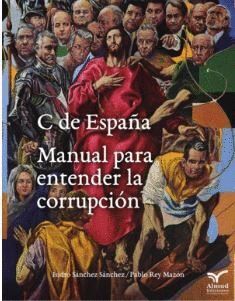 C DE ESPAÑA MANUAL PARA ENTENDER LA CORRUPCION