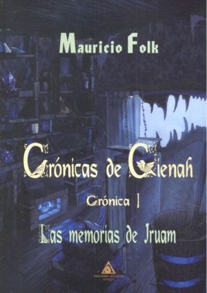 CRONICAS DE GIENAH 1 LAS MEMORIAS DE IRUAM