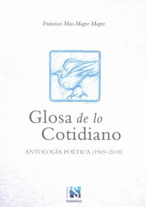 GLOSA DE LO COTIDIANO ANTOLOGIA POETICA 1969 2018