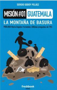 MISION 01 GUATEMALA MONTAÑA DE BASURA