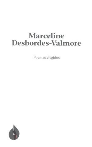 POEMAS ELEGIDOS DE MARCELINE DESBORDES VALMORE