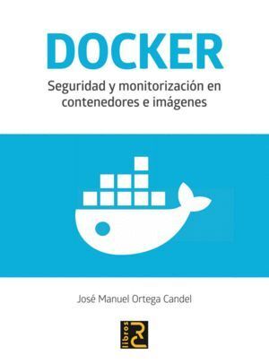 DOCKER SEGURIDAD Y MONITORIZACION EN CONTENEDORES E IMAGENE