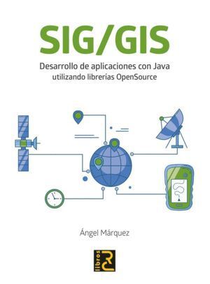 SIG/GIS. DESARROLLO DE APLICACIONES CON JAVA UTILIZANDO LIBR
