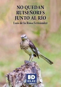 NO QUEDAN RUISEÑORES JUNTO AL RIO 2ªED