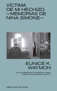 VICTIMA DE MI HECHIZO MEMORIAS DE NINA SIMONE