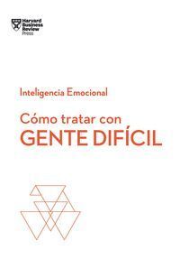 COMO TRATAR CON GENTE DIFICIL  SERIE INTELIGENCIA EMOCIONAL