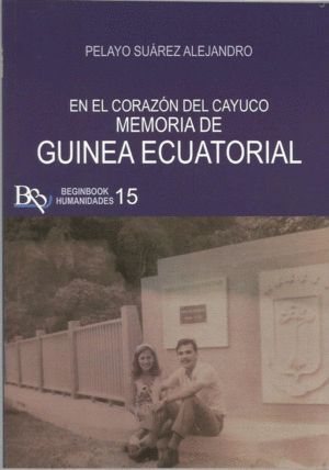 MEMORIA DE GUINEA ECUATORIAL. EN EL CORAZON DEL CAYUCO