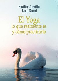 EL YOGA: LO QUE REALMENTE ES Y COMO PRACTICARLO