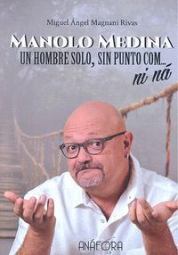MANOLO MEDINA UN HOMBRE SOLO SIN PUNTO COM NI NA