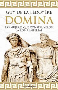 DOMINA LAS MUJERES QUE CONSTRUYERON LA ROMA IMPERIAL