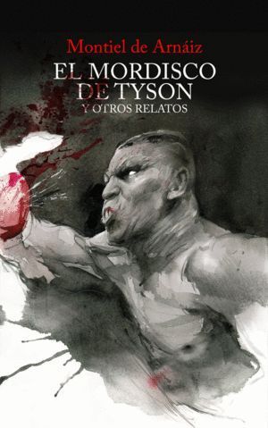 MORDISCO DE TYSON Y OTROS RELATOS,EL