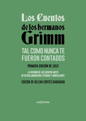 CUENTOS DE LOS HERMANOS GRIMM TAL COMO NUNCA TE FUERON CONT