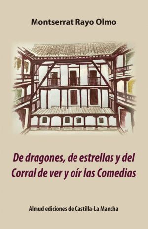 DE DRAGONES ESTRELLAS Y CORRAL DE VER Y OIR LAS COMEDIAS