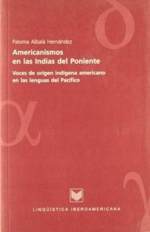 AMERICANISMOS EN LAS INDIAS DEL PONIENTE. VOCES DE