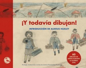 Y TODAVIA DIBUJAN 60 DIBUJOS DE NIÑOS DE LA GUERRA CIVIL