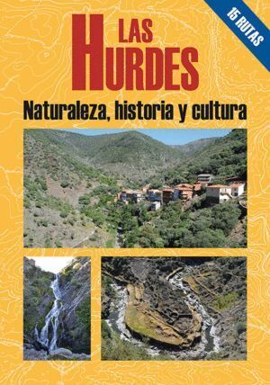 HURDES NATURALEZA HISTORIA Y CULTURA,LAS