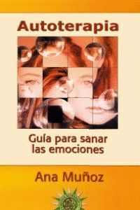 AUTOTERAPIA GUIA PARA SANAR LAS EMOCIONES