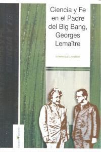 CIENCIA Y FE EN EL PADRE DEL BIG BANG GEORGES LEMAITRE