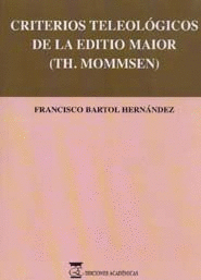 CRITERIOS TELEOLOGICOS DE LA EDITIO MAIOR (TH.MOMMSEN).
