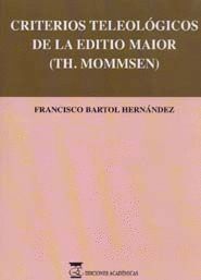 CRITERIOS TELEOLOGICOS DE LA EDITIO MAIOR (TH.MOMMSEN).