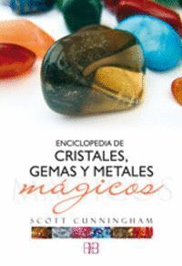 ENCICLOPEDIA DE CRISTALES GEMAS Y METALES MAGICOS