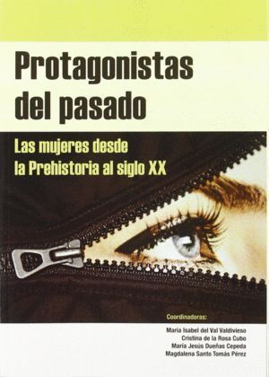 PROTAGONISTAS DEL PASADO. LAS MUJERES DESDE LA PREHISTORIA A
