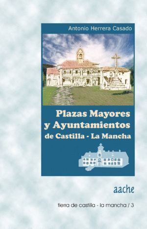 PLAZAS MAYORES Y AYUNTAMIENTOS DE CASTILLA LA MANCHA