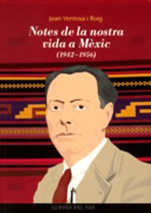 NOTES DE LA NOSTRA VIDA A MEXIC, (1942-1956)
