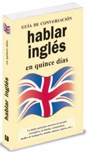 HABLAR INGLES EN QUINCE DIAS GUIA DE CONVERSACION