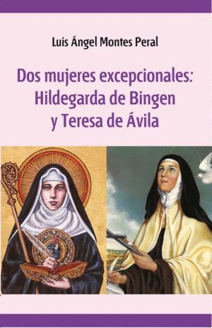 DOS MUJERES EXCEPCIONALES HILDEGARDA Y TERESA DE JESUS