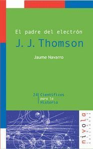 PADRE DEL ELECTRON. J. J. THOMSON