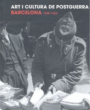 ART I CULTURA DE POSTGUERRA BARCELONA 1939-1962