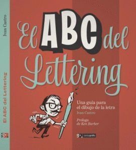 ABC DEL LETTERING UNA GUIA PARA EL DIBUJO DE LA LETRA,EL