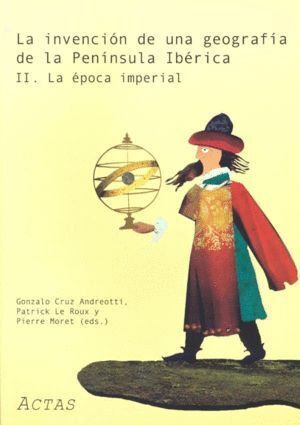 INVENCION DE UNA GEOGRAFIA DE LA PENINSULA IBERICA II,LA