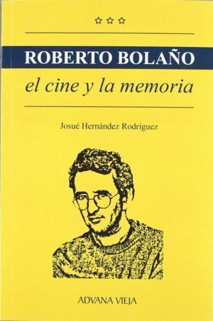 ROBERTO BOLAÑO: EL CINE Y LA MEMORIA