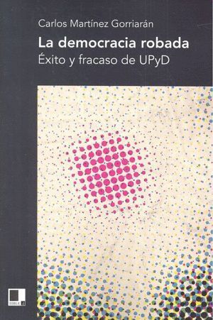 LA DEMOCRACIA ROBADA EXITO Y FRACASO DE UPYD