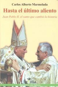 HASTA EL ULTIMO ALIENTO BIOGRAFIA JUAN PABLO II