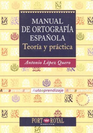 MANUAL ORTOGRAFIA ESPAÑOLA TEORIA Y PRACTICA