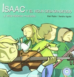 ISAAC Y EL VIOLIN DESAGRADECIDO Y OTRAS HISTORIAS MUSICALES