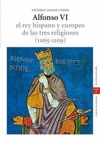 ALFONSO VI REY HISPANO Y EUROPEO TRES RELIGIONES 1065-1109