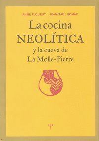 COCINA NEOLITICA Y LA CUEVA DE LA MOLLE PIERRE,LA