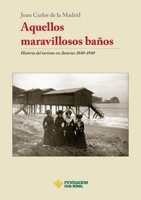 AQUELLOS MARAVILLOSOS BAÑOS HISTORIA DEL TURISMO EN ASTURI