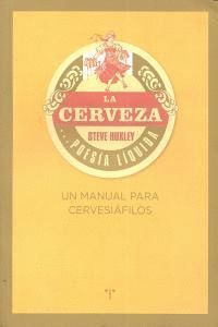 CERVEZA POESIA LIQUIDA UN MANUAL PARA CERVESIAFILOS,LA