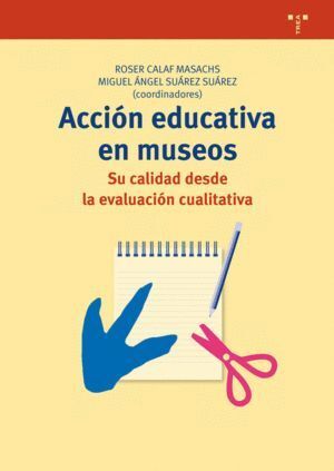 ACCION EDUCATIVA EN MUSEOS: SU CALIDAD DESDE LA EVALUACION C
