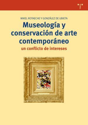 MUSEOLOGIA Y CONSERVACION DE ARTE CONTEMPORANEO: UN CONFLICT
