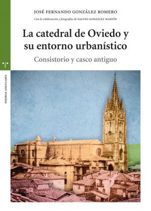 CATEDRAL DE OVIEDO Y SU ENTORNO URBANISTICO,LA